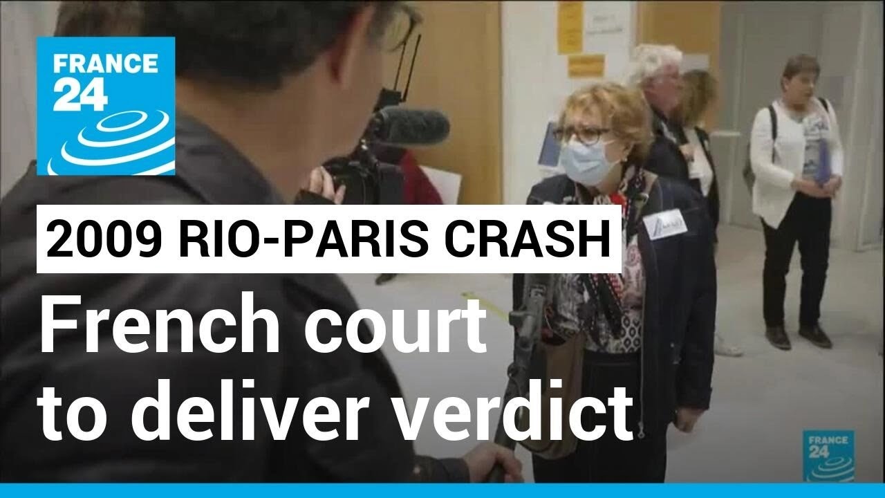 2009 Rio Paris Crash: French Court To Deliver Verdict In Air France, Airbus Trial • France 24