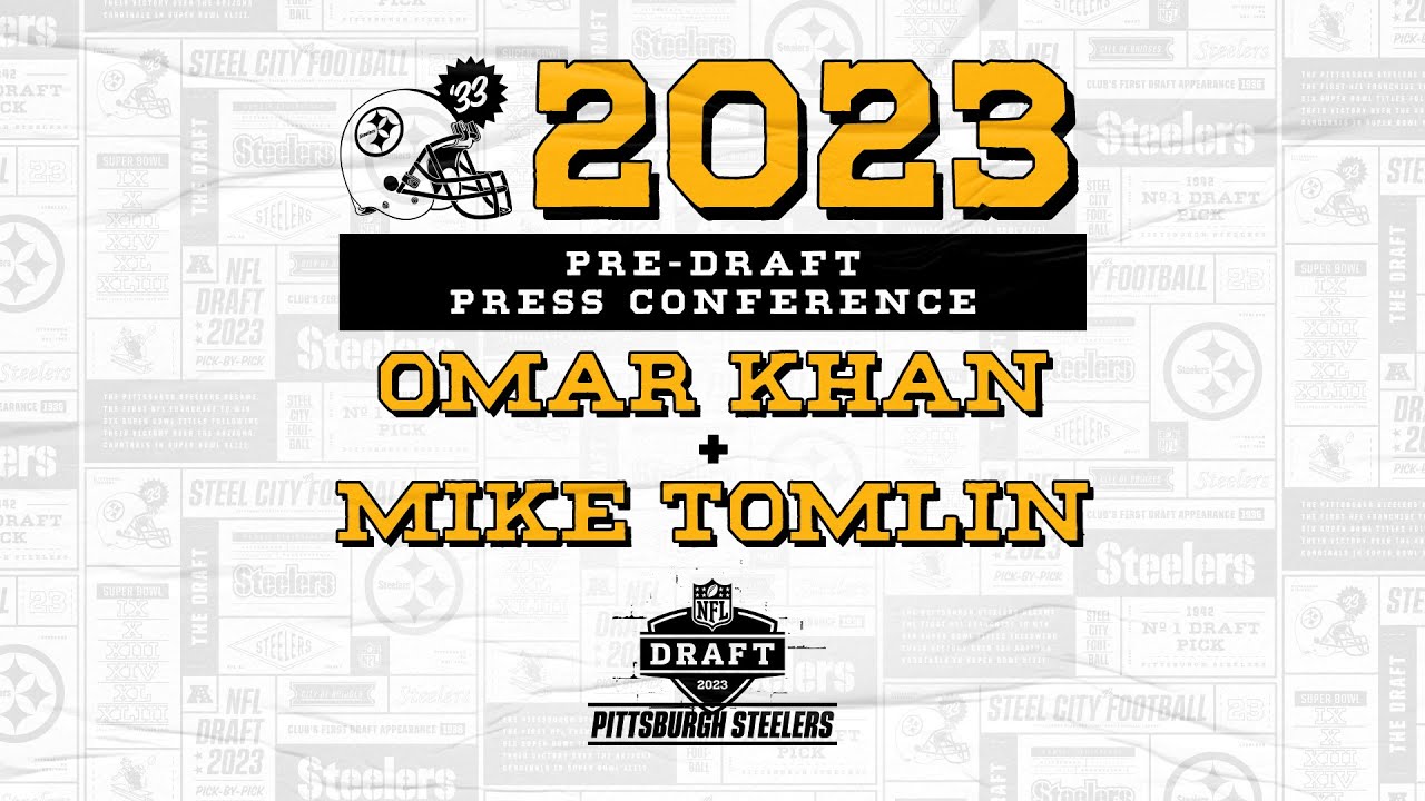 2023 Pre Draft Press Conference: Gm Omar Khan & Coach Mike Tomlin | Pittsburgh Steelers