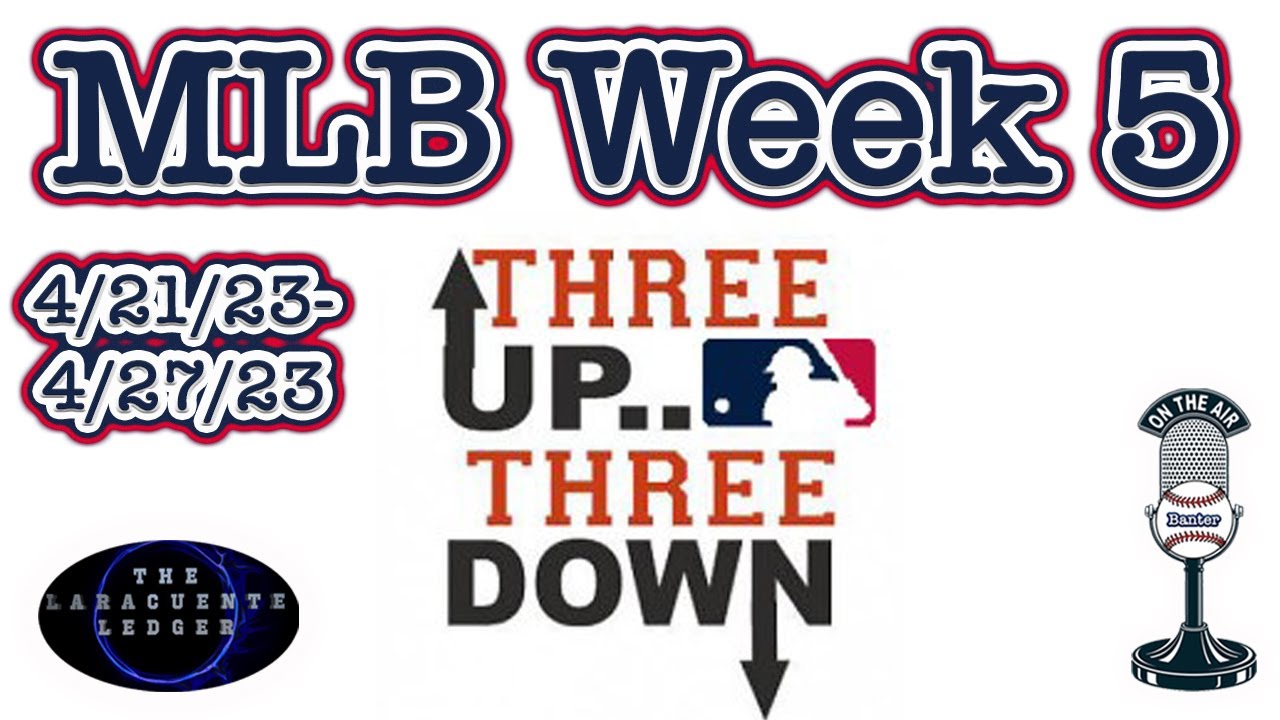 3 Up & 3 Down Mlb (week 5)