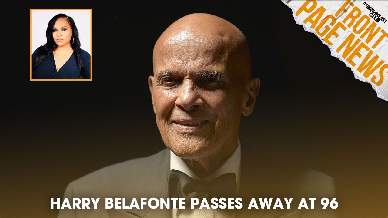 Actor, Singer & Activist Harry Belafonte Passes Away At 96 +more