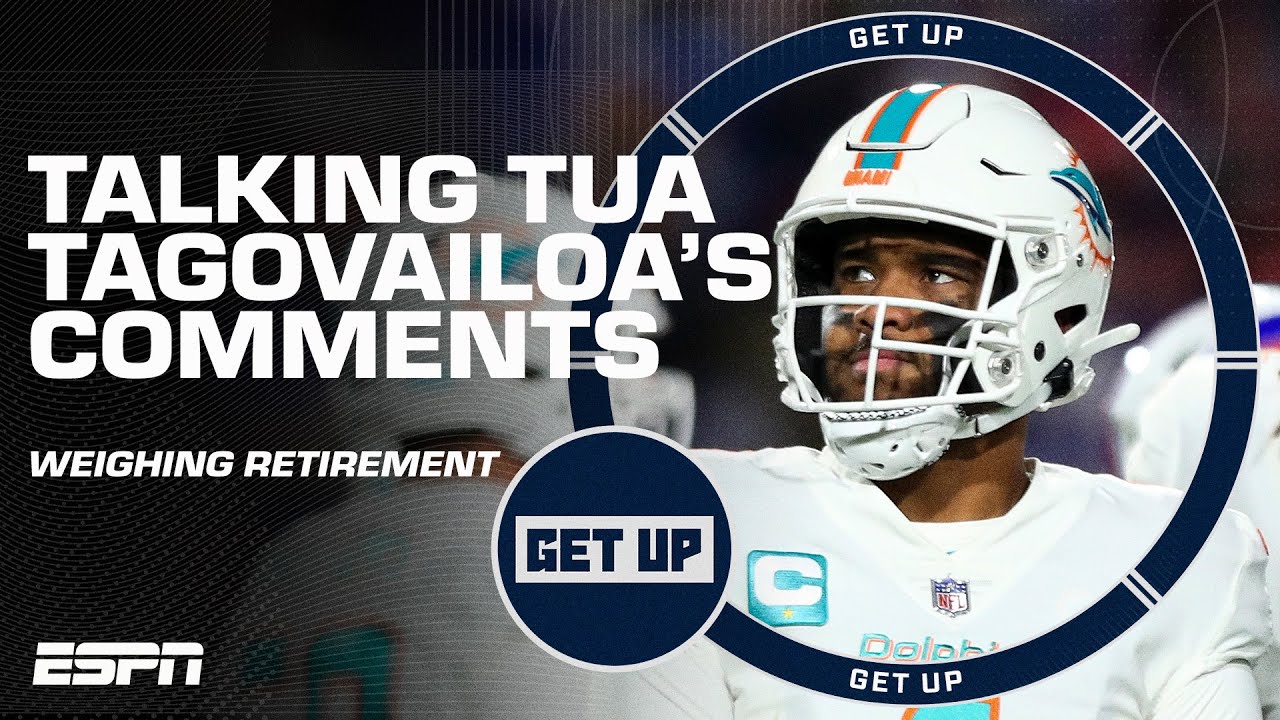 Analyzing Tua Tagovailoa’s Comments About Considering Retirement | Get Up