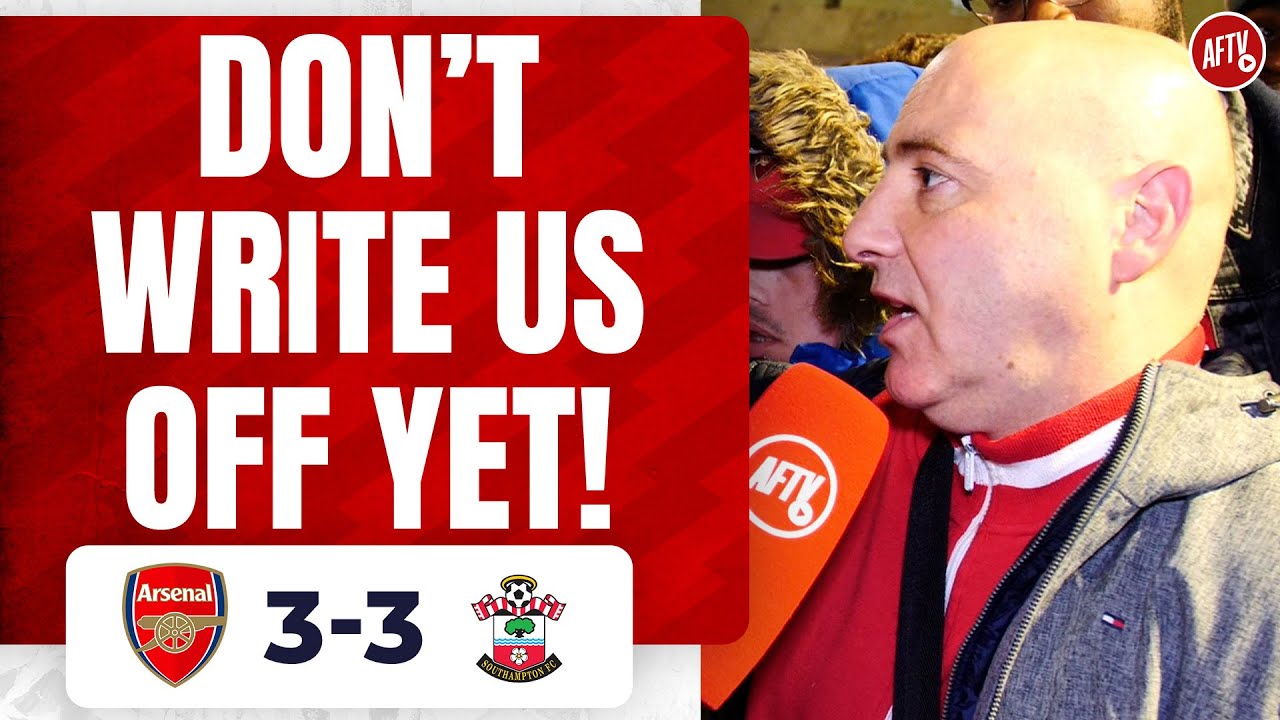 Arsenal 3 3 Southampton | Don’t Write Us Off Yet! (julian)