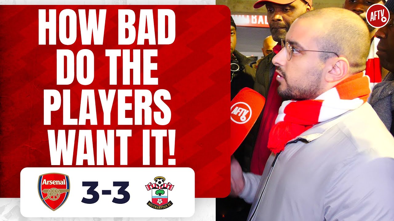 Arsenal 3 3 Southampton | How Bad Do The Players Want It!