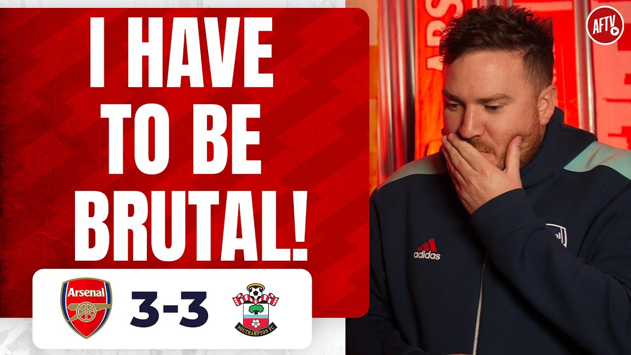 Arsenal 3 3 Southampton | I Have To Be Brutal! (dan Potts)