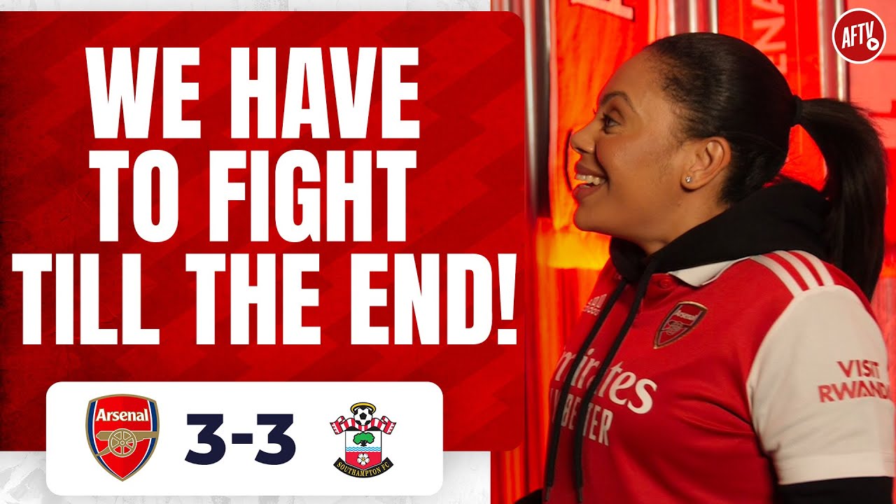 Arsenal 3 3 Southampton | We Have To Fight Till The End! (charlene)