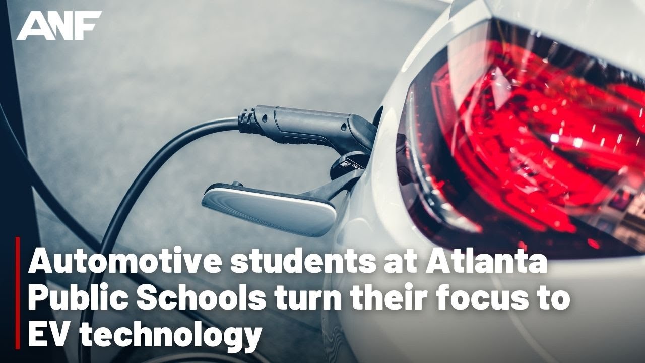 Automotive Students At Atlanta Public Schools Turn Their Focus To Ev Technology