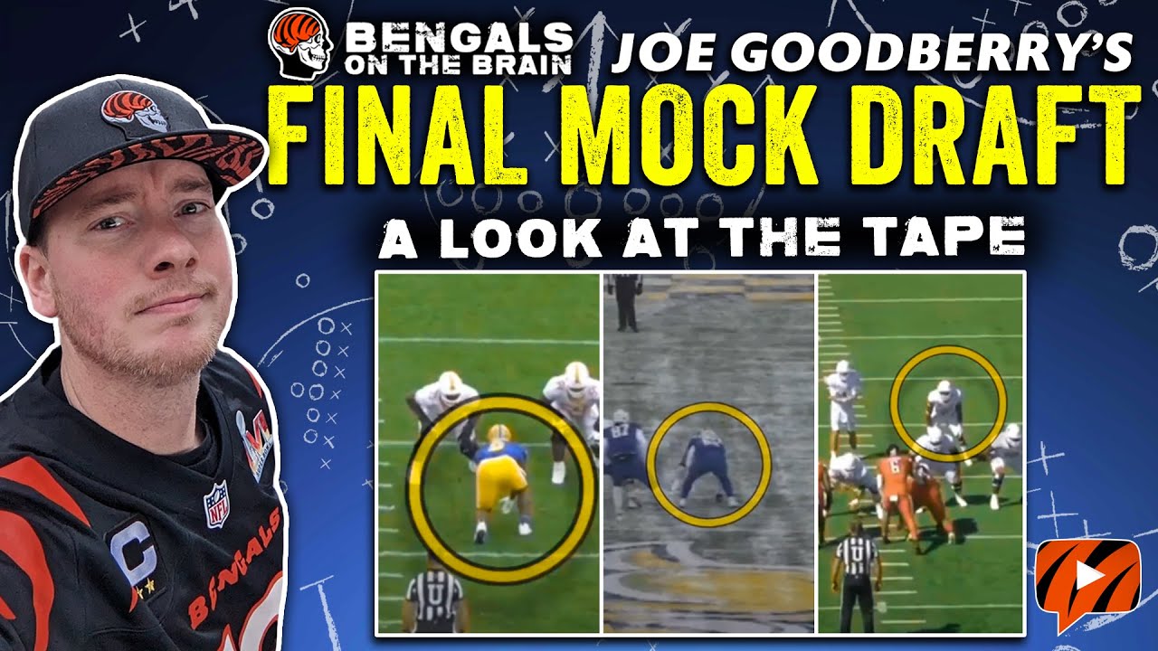 Bengals On The Brain: Joe Goodberry’s Final Mock Draft Before 2023 Nfl Draft