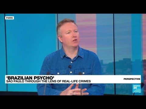 ‘brazillian Psycho’: The Dark Underbelly Of Sao Paulo With Author Joe Thomas • France 24 English