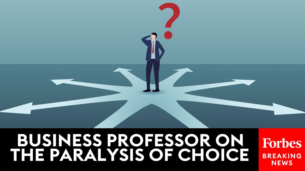 Business Professor On The Paralysis Of Choice