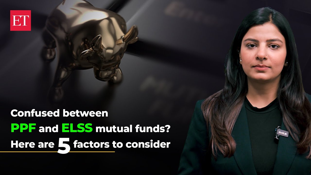 Confused Between Ppf And Elss Mutual Funds? Here Are 5 Factors To Consider | Econ Times