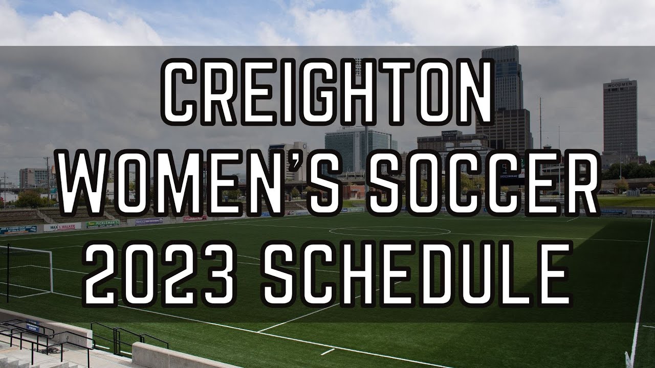 Creighton Women’s Soccer 2023 Schedule