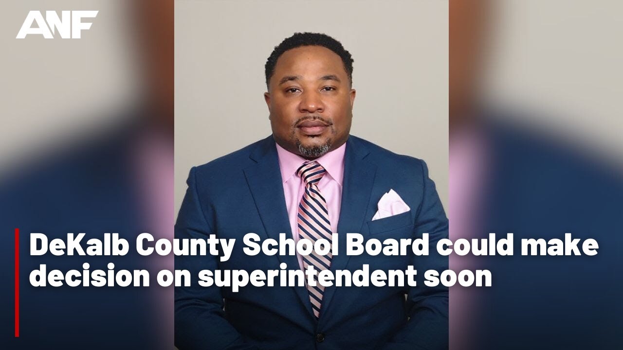 Dekalb County School Board Could Make Decision On Superintendent Soon