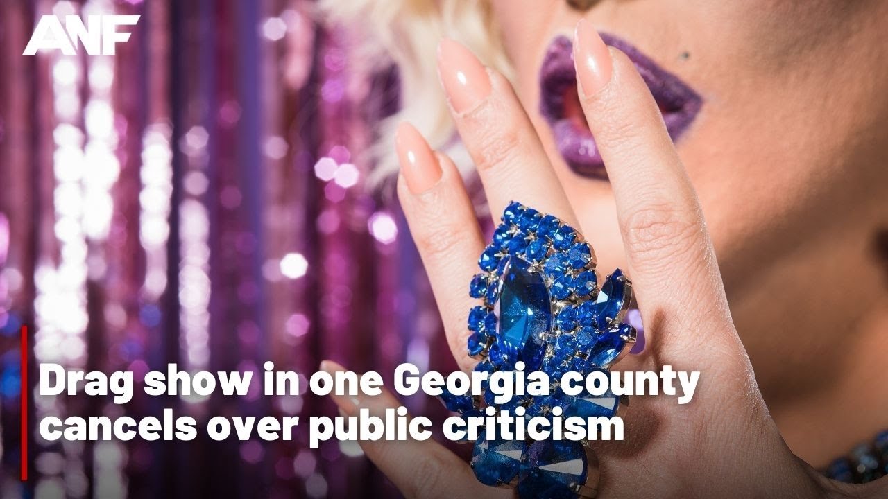 Drag Show In One Georgia County Cancels Over Public Criticism