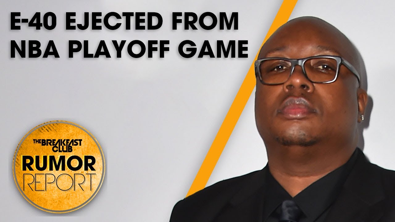 E 40 Ejected From Nba Playoff Game, Jamie Foxx Health Update +more