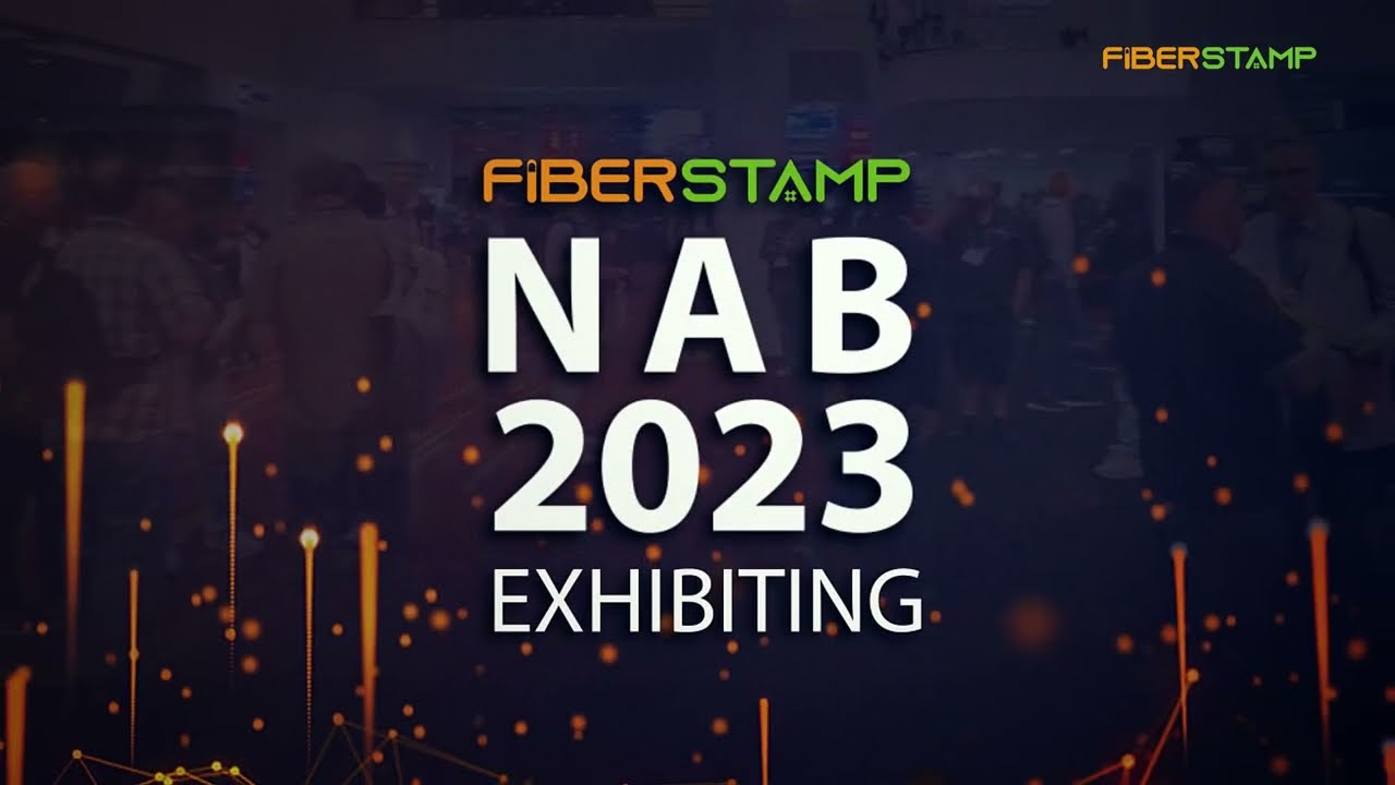 Fiberstamp Highlights In Nab Show 2023