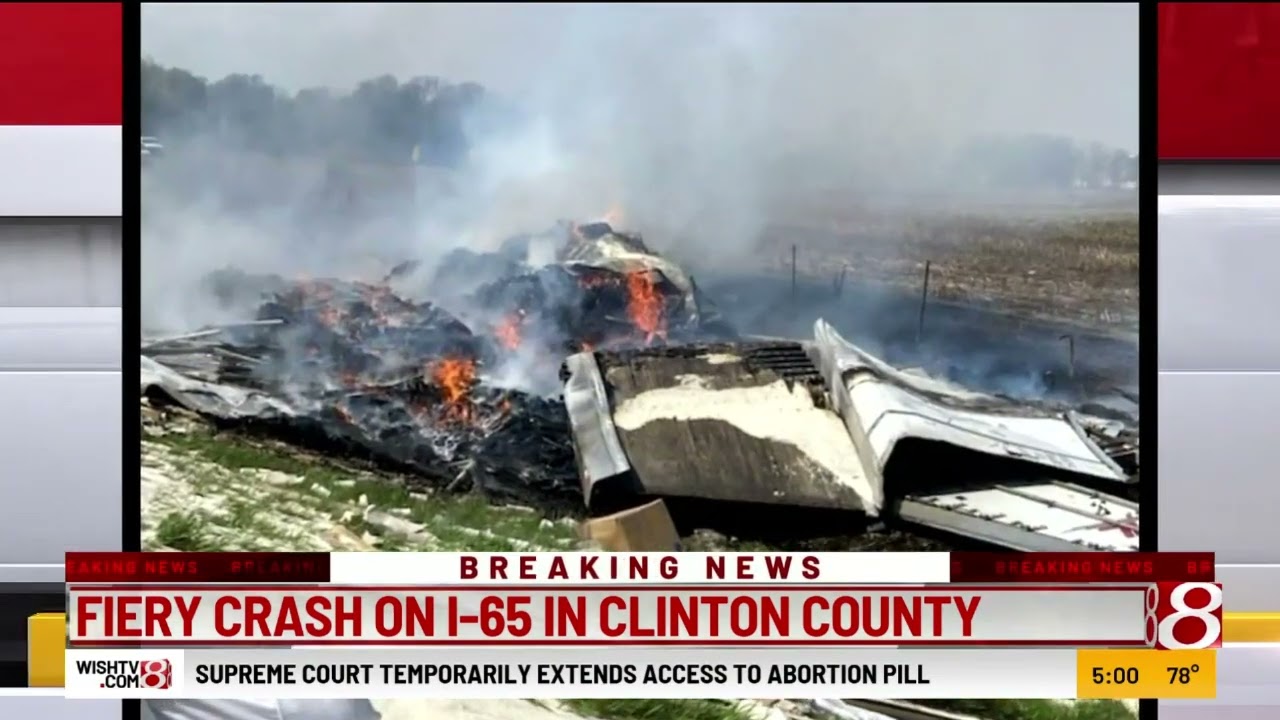 Fiery Crash On I 65 In Clinton County