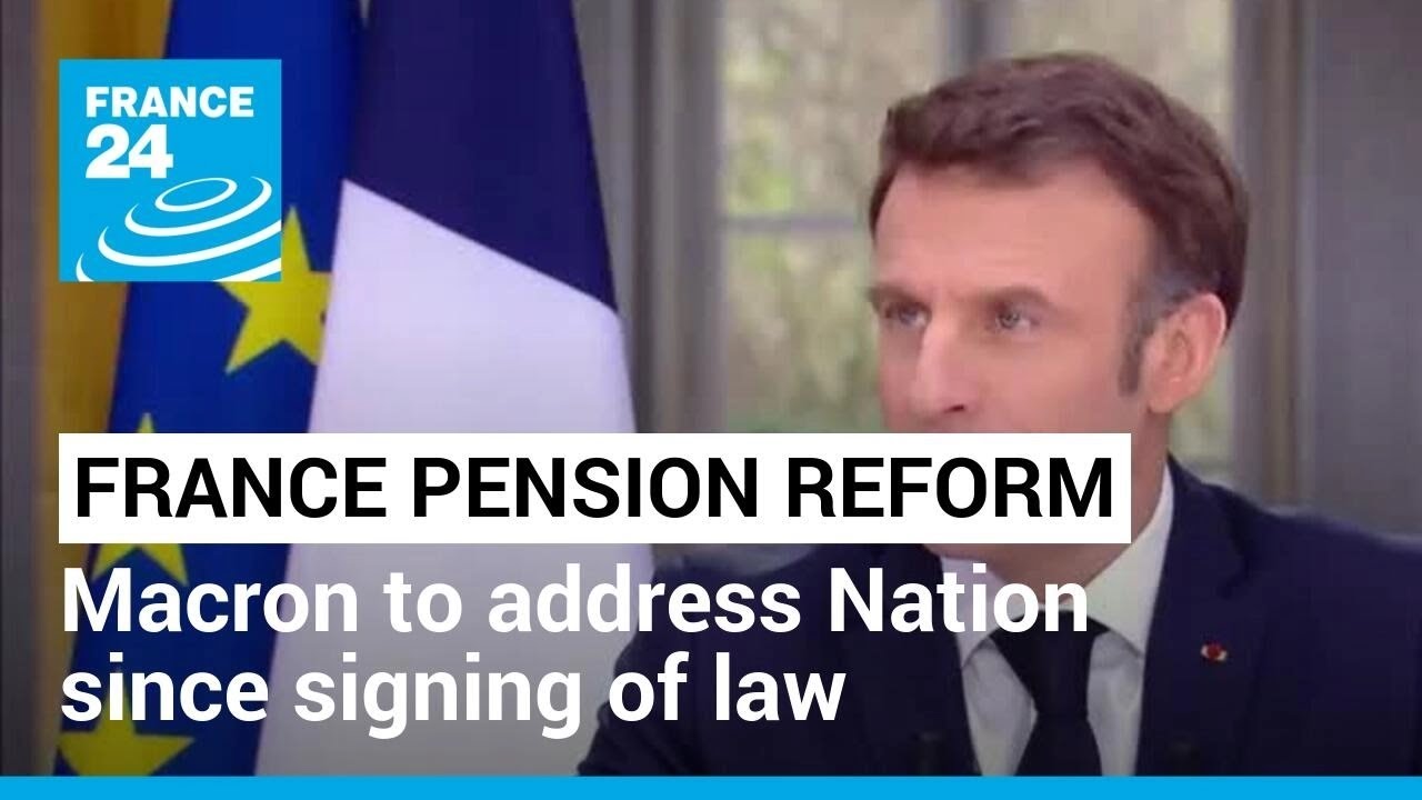 France Pension Reform: Macron To Address Nation Since Signing Of Disputed Law • France 24 English