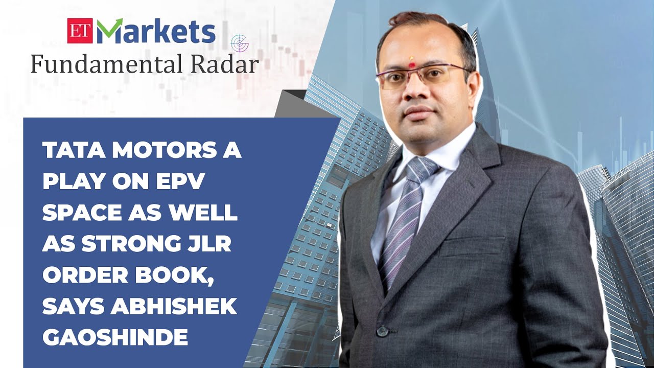 Fundamental Radar: Tata Motors A Play On Epv Space As Well As Strong Jlr Order Book | Econ Times