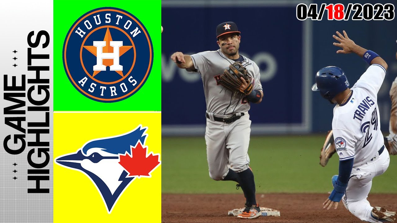 Houston Astros Vs Toronto Blue Jays Game Highlights | Mlb To Day April 18, 2023 | Mlb