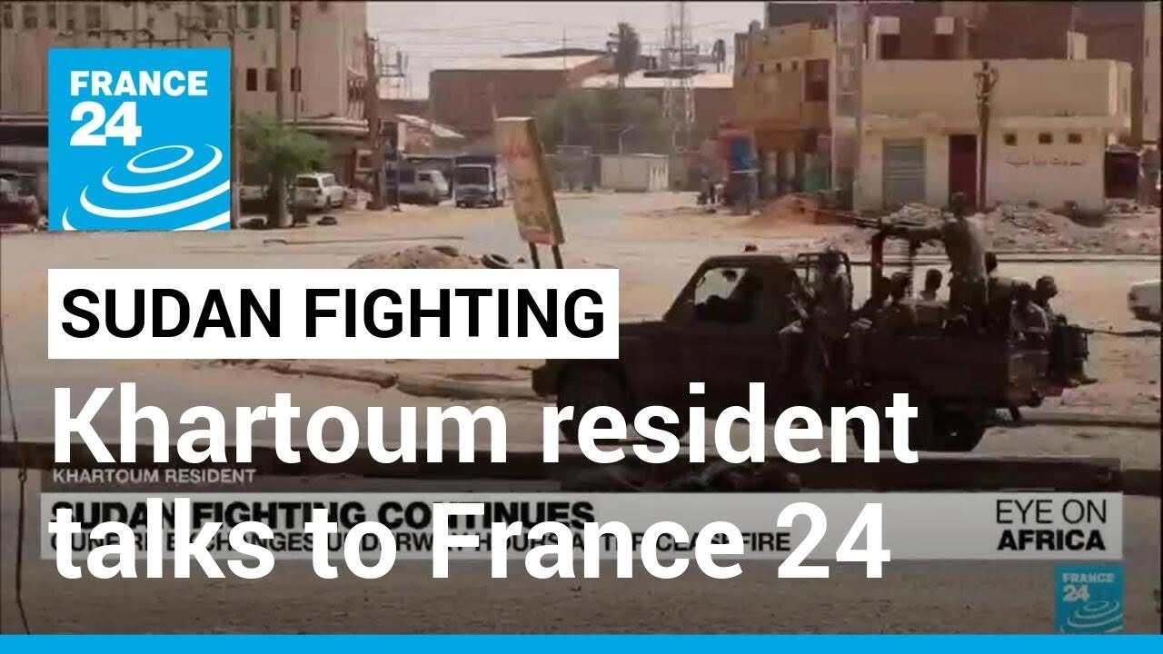 ‘i’ve Never Seen Anything Like This’: Khartoum Resident Talks To France 24 As Fighting Rages