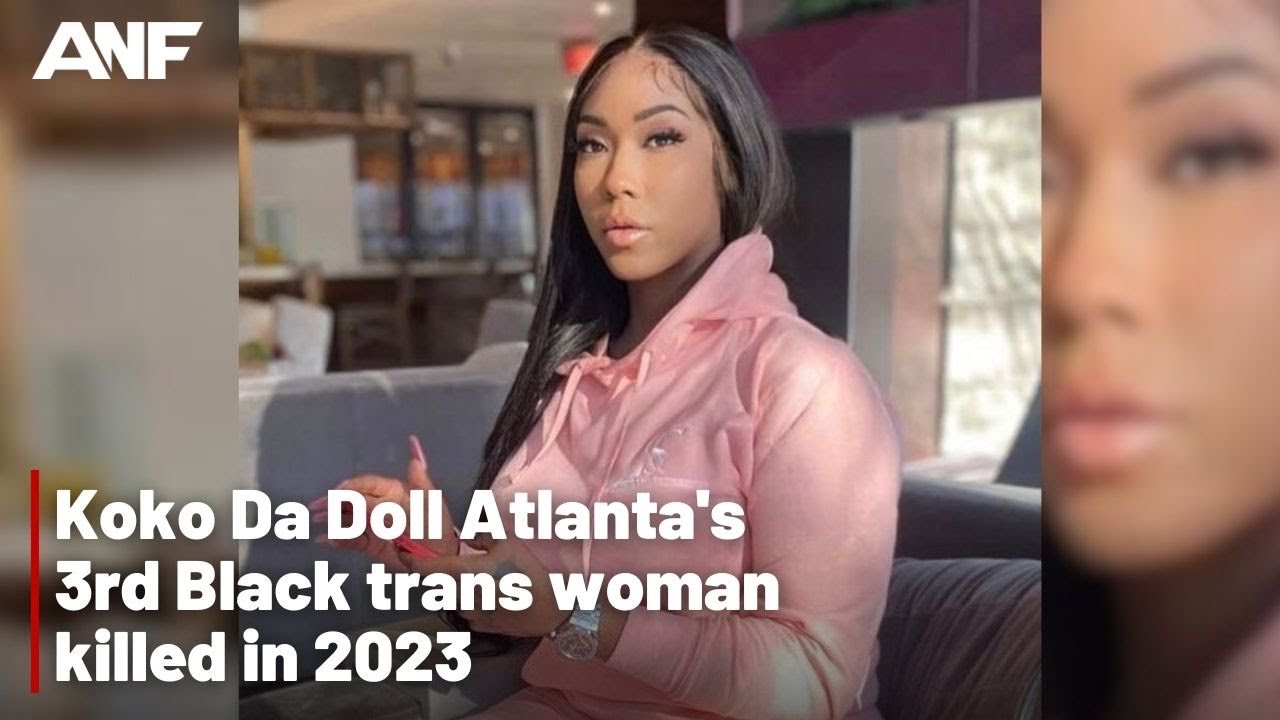 Koko Da Doll Atlanta’s 3rd Black Trans Woman Killed In 2023