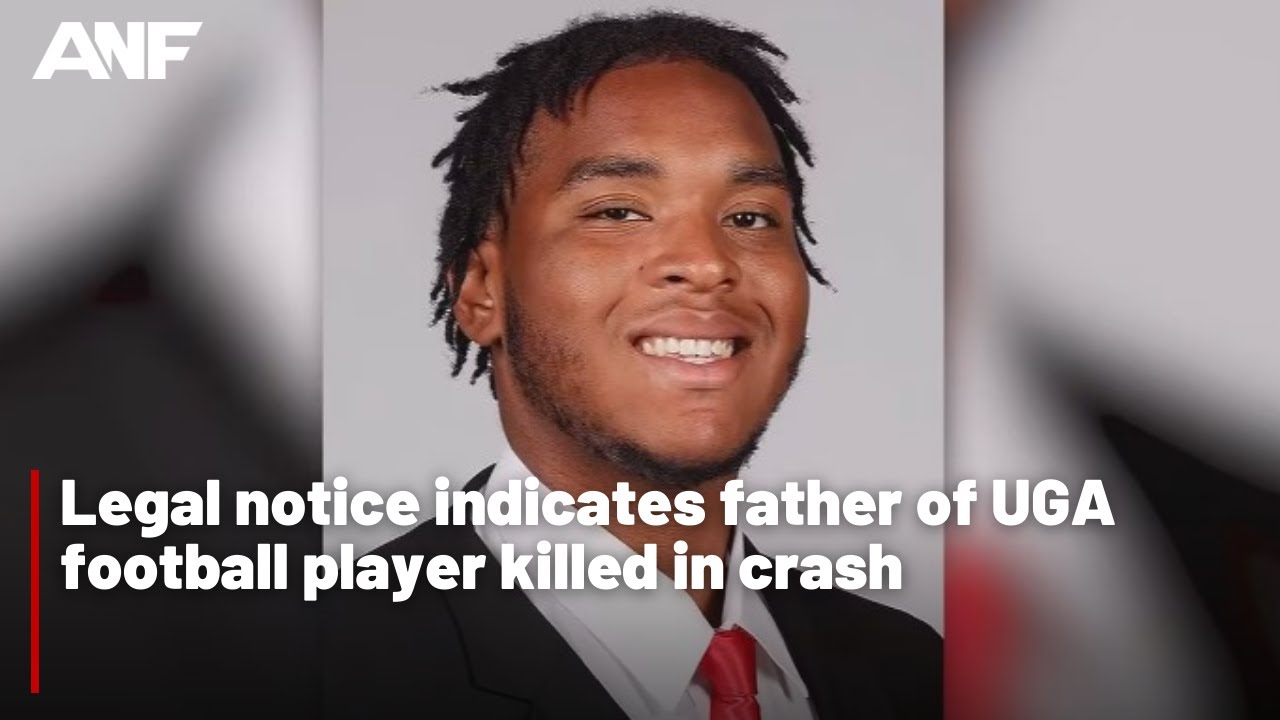 Legal Notice Indicates Father Of Uga Football Player Killed In Crash