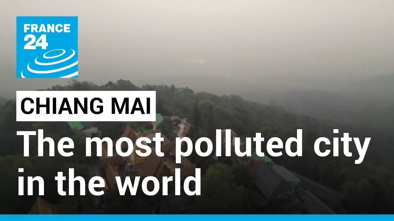 Living In Chiang Mai Aka The Most Polluted City In The World • France 24 English