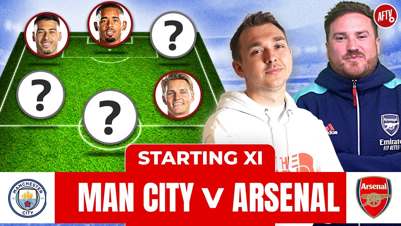 Manchester City Vs Arsenal | Starting Xi Live Ft. Dan, James, Izzy, Rory, Lee, Char, Laurie & Kwame