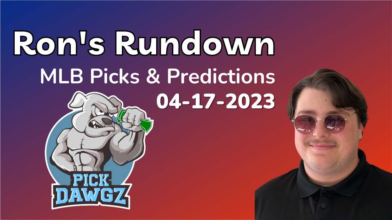 Mlb Picks & Predictions Today 4/17/23 | Ron’s Rundown