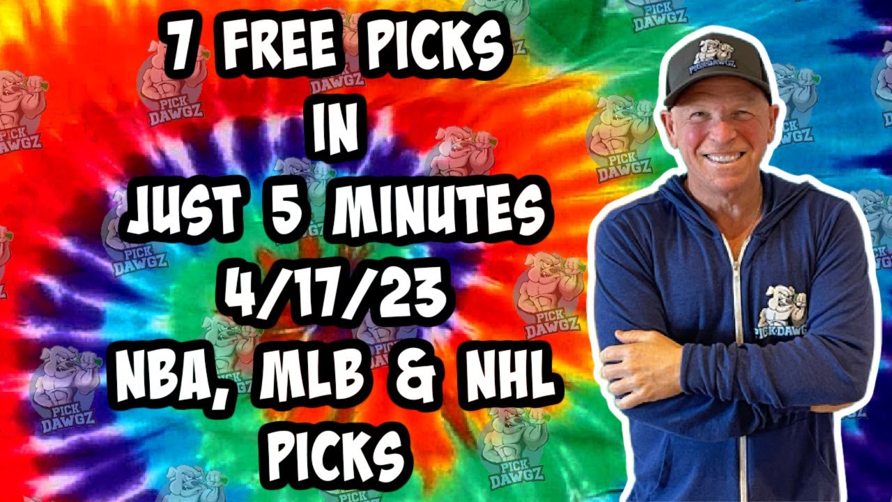 Nba, Mlb, Nhl Best Bets For Today Picks & Predictions Monday 4/17/23 | 7 Picks In 5 Minutes