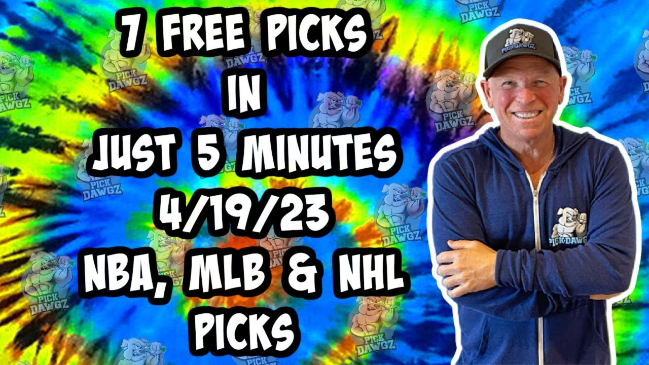 Nba, Mlb, Nhl Best Bets For Today Picks & Predictions Wednesday 4/19/23 | 7 Picks In 5 Minutes