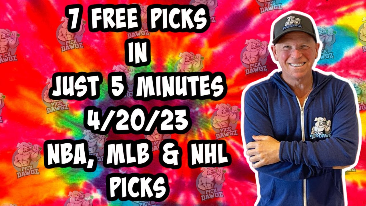 Nba, Mlb, Nhl Best Bets For Today Picks & Predictions Thursday 4/20/23 | 7 Picks In 5 Minutes