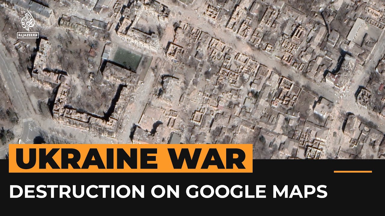 New Google Maps Images Show Destruction In Ukraine | Al Jazeera Newsfeed