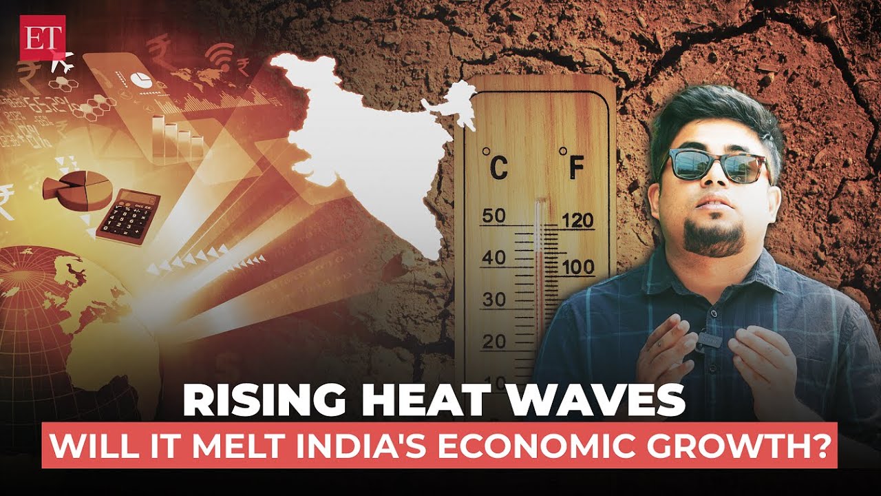 Rising Heat Waves: Will It Melt India’s Economic growth? | Econ Times