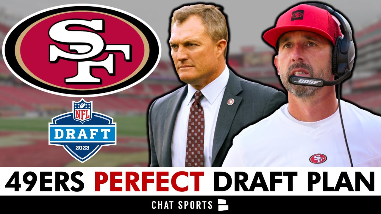 San Francisco 49ers Perfect Plan For The 2023 Nfl Draft