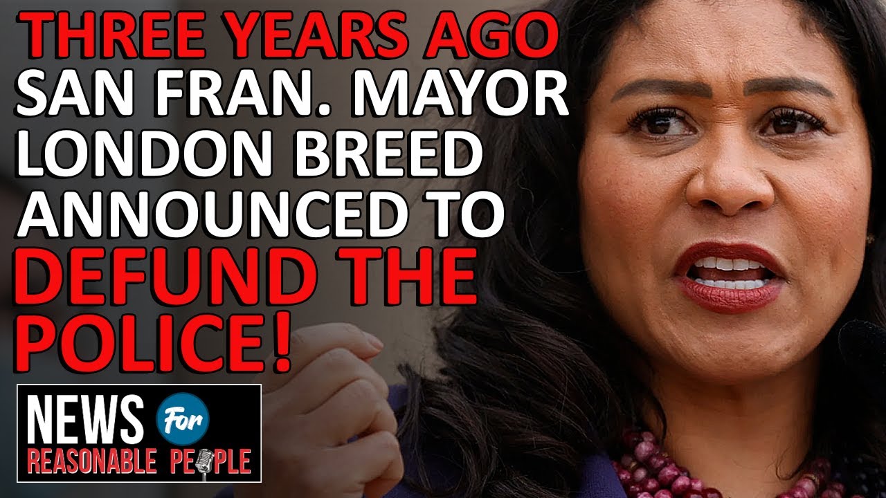 San Francisco Mayor London Begs Feds: Save Our City from Our Own Police Defunding Fiasco!