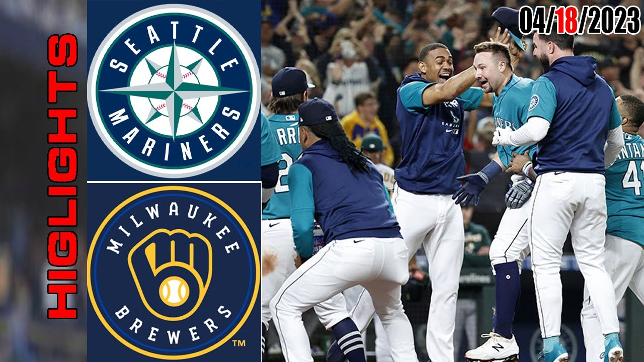 Seattle Mariners Vs Milwaukee Brewers Full Game Highlights | Mlb To Day April 18, 2023 | Mlb