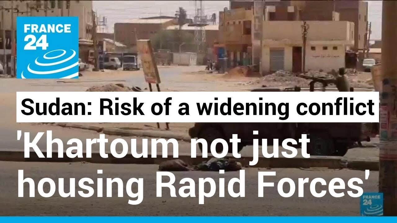 Sudan Conflict: ‘khartoum Not Just Housing Rapid Forces (rsf)’, Risking A Widening Conflict