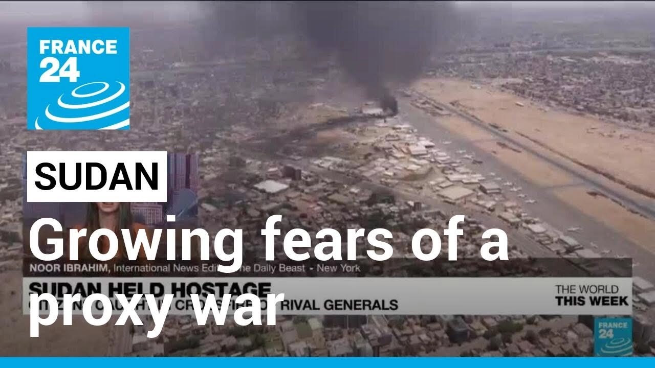 Sudan Held Hostage: Fears Grow Of The Conflict Mutating Into A Proxy War • France 24 English