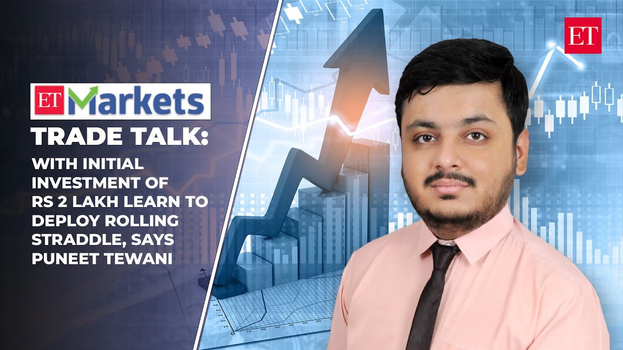 Trade Talk: With Initial Investment Of Rs 2 Lakh Learn To Deploy Rolling Straddle: Puneet Tewani | Econ Times