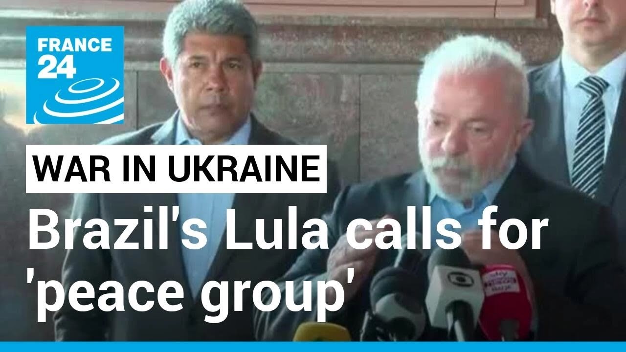 War In Ukraine: Brazil’s Lula Calls For ‘peace Group’ To Broker Peace Deal • France 24 English