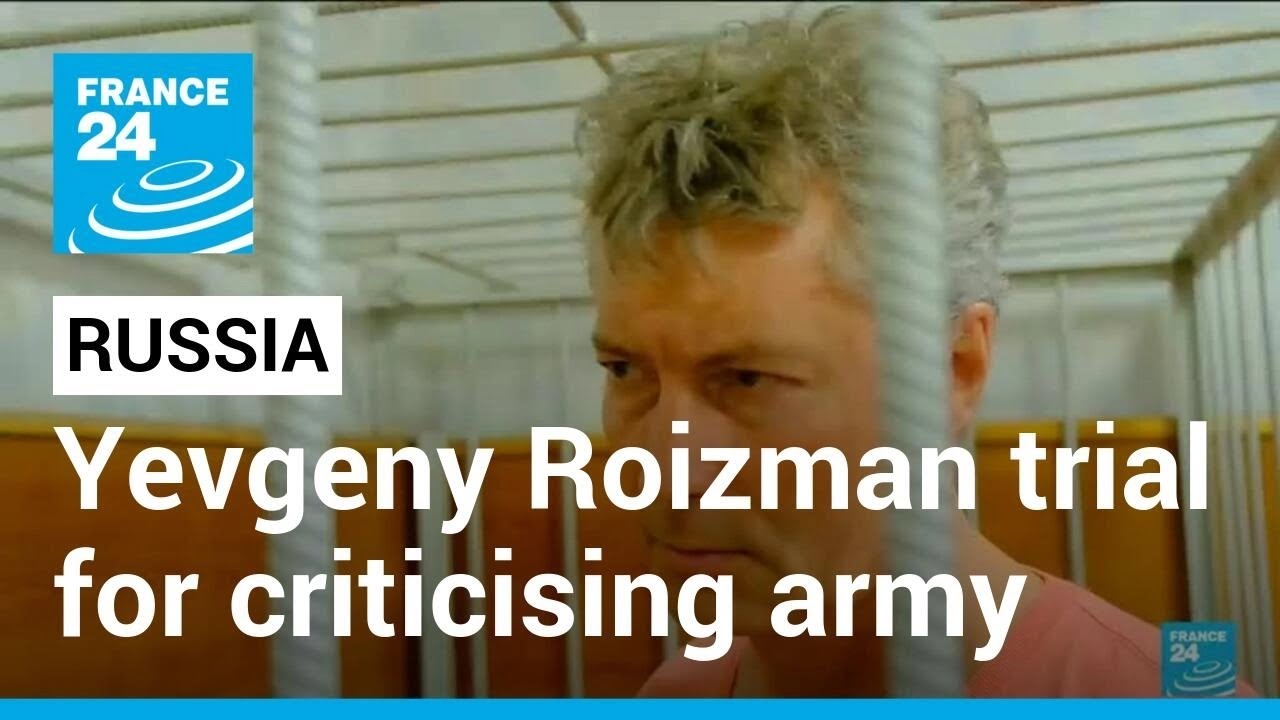 Yevgeny Roizman Trial: Russian Opposition Leader Accused Of Criticising Army • France 24 English