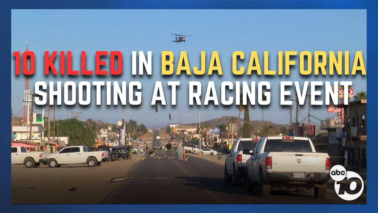 10 Killed In Shooting At Baja California Racing Event | San Diego News