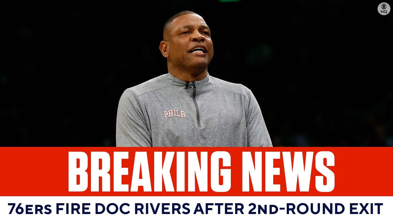 76ers Part Ways With Doc Rivers After Third Consecutive Second Round Playoff Exit | Cbs Sports