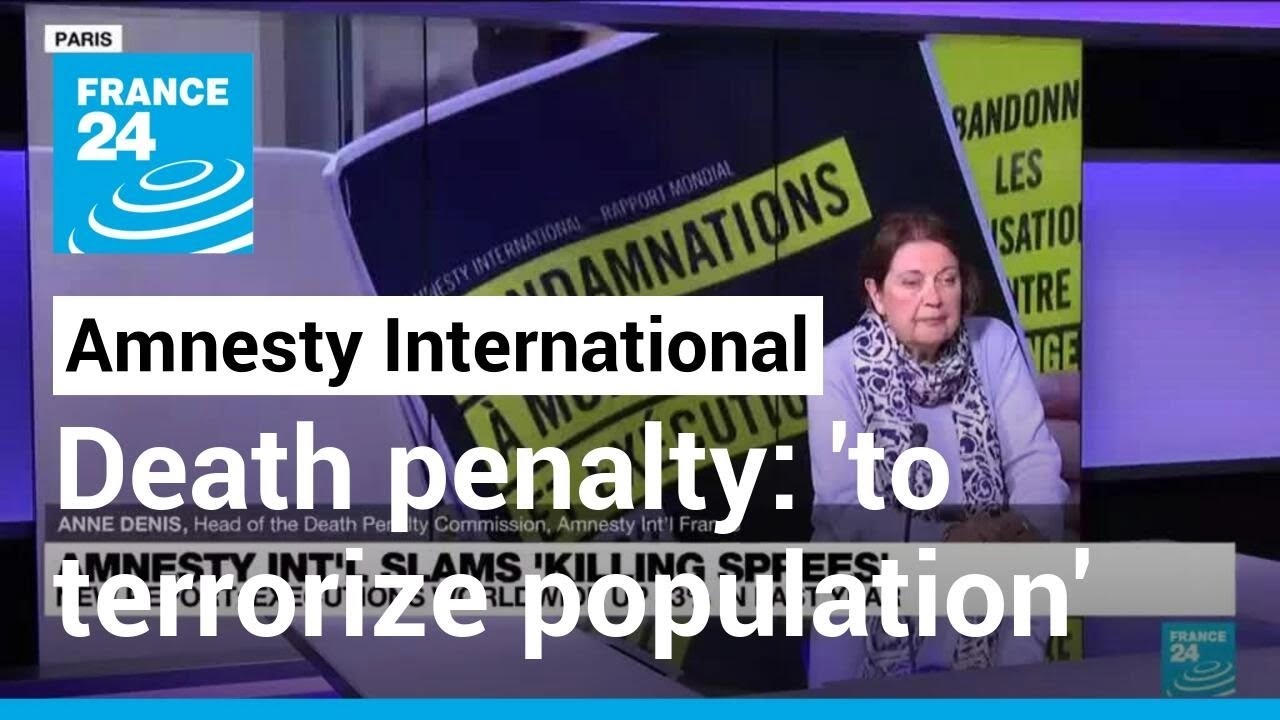 Amnesty International: Death Penalty A Tool Used ‘to Terrorize The Population’ • France 24 English