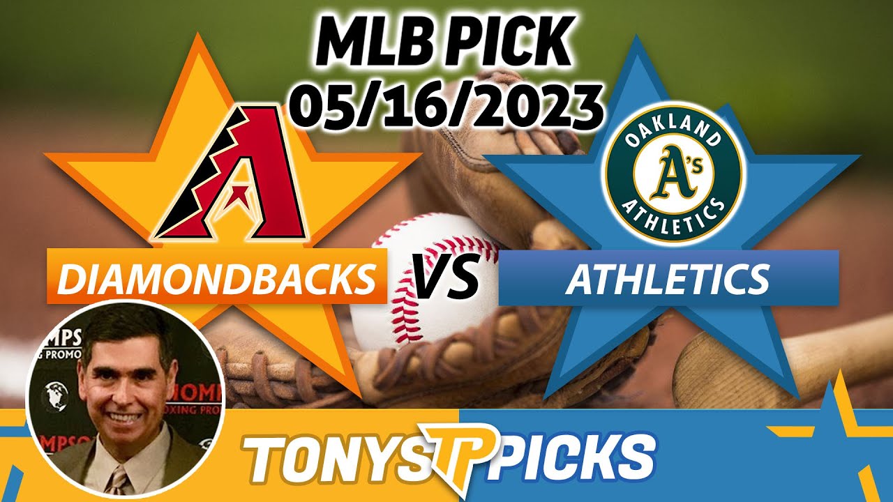 Arizona Diamondbacks Vs. Oakland Athletics 5/16/2023 Free Mlb Picks And Predictions On Mlb Betting