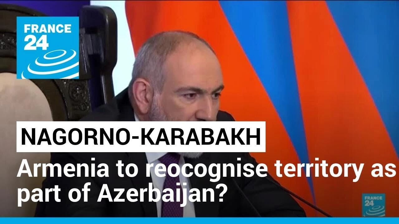 Armenia Pm Says May Accept Nagorno Karabakh As Part Of Azerbaijan • France 24 English