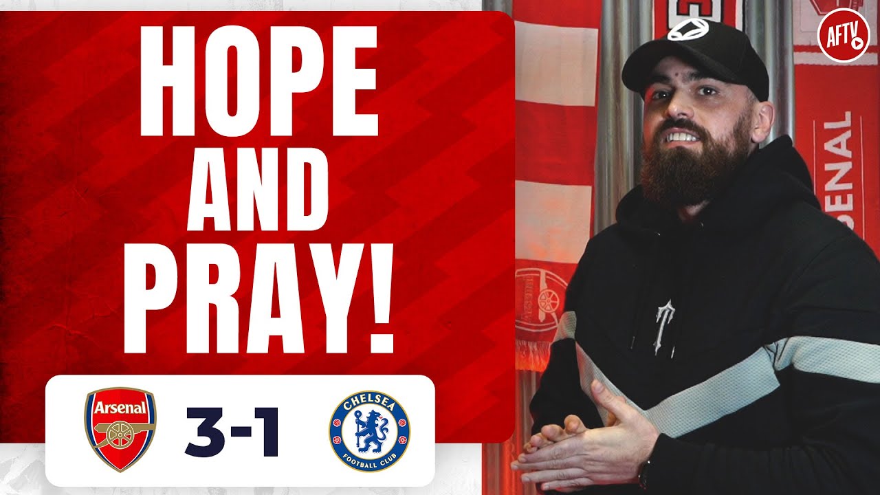 Arsenal 3 1 Chelsea | Hope & Pray Now! (turkish)