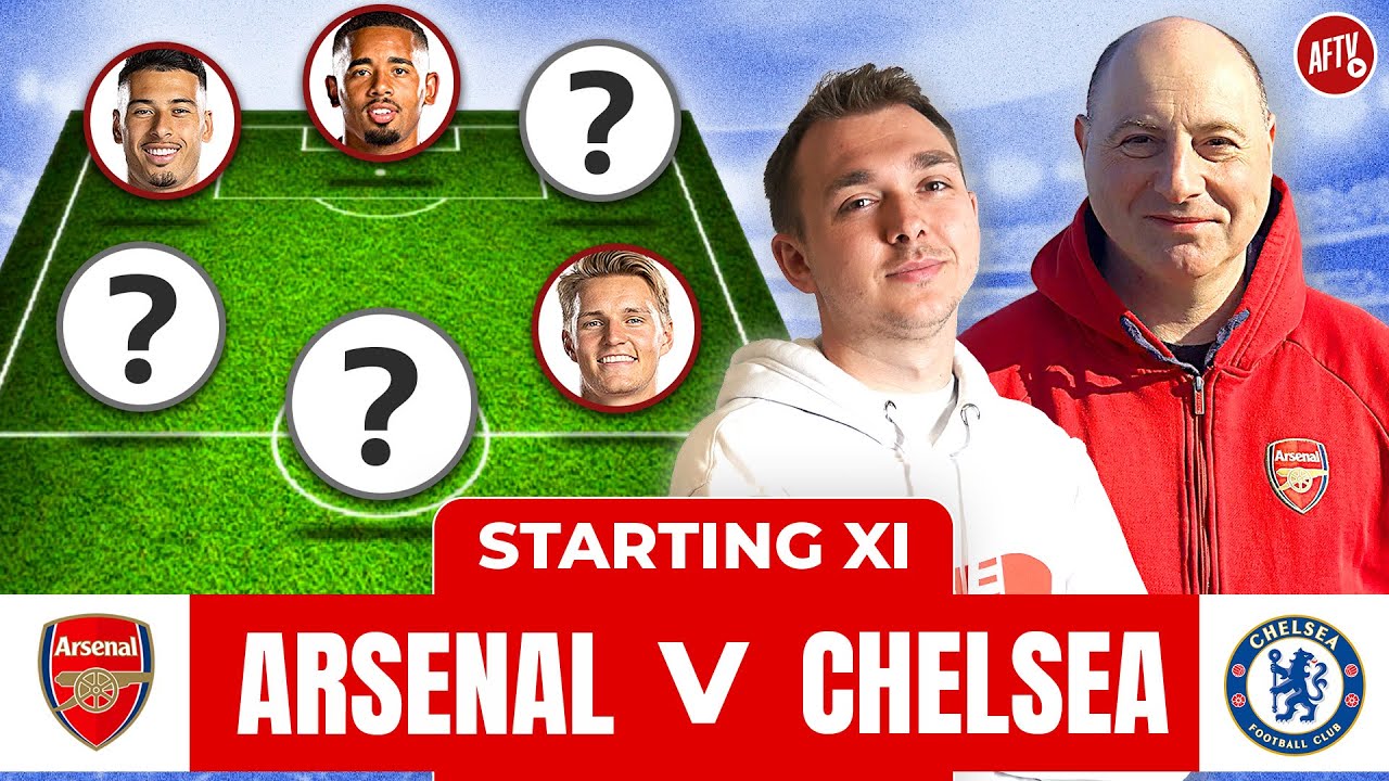 Arsenal Vs Chelsea | Starting Xi Live Ft. Dan Potts, Lee Judges, James & Julian