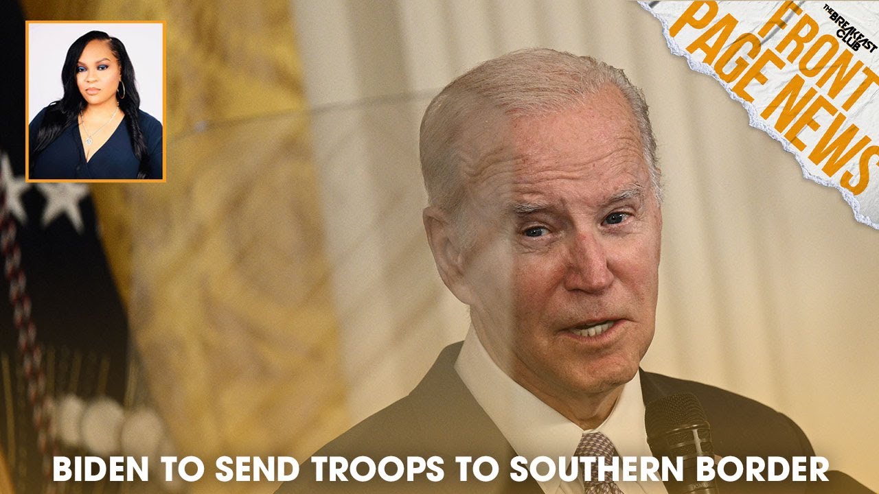 Biden To Send 1,500 Troops To Southern Border, Kym Whitley Speaks On Writers Guild Strike +more